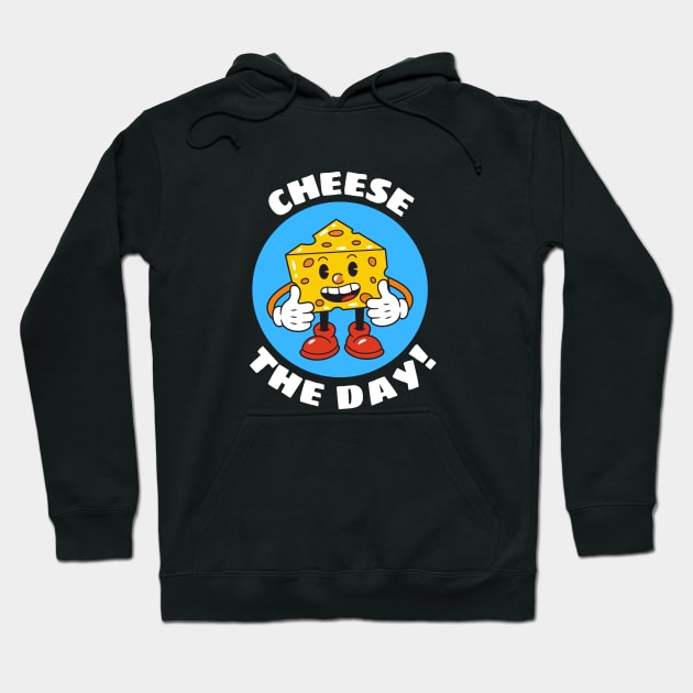 Cheese The Day | Cheese Pun Hoodie by Allthingspunny